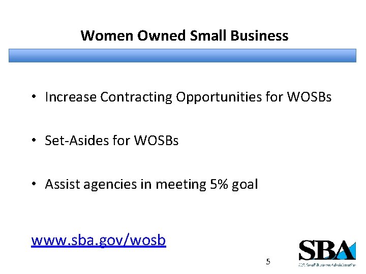 Women Owned Small Business • Increase Contracting Opportunities for WOSBs • Set-Asides for WOSBs