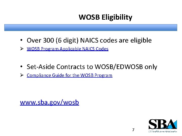 WOSB Eligibility • Over 300 (6 digit) NAICS codes are eligible Ø WOSB Program