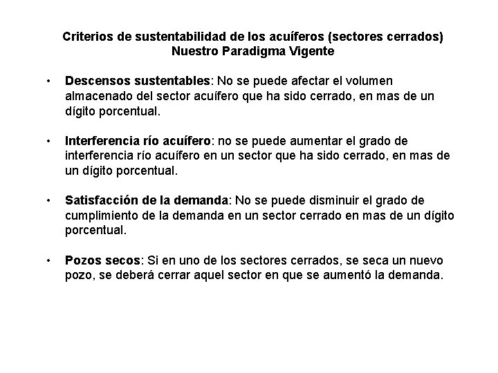 Criterios de sustentabilidad de los acuíferos (sectores cerrados) Nuestro Paradigma Vigente • Descensos sustentables: