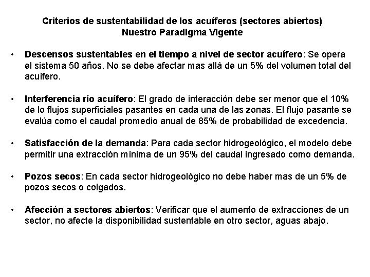 Criterios de sustentabilidad de los acuíferos (sectores abiertos) Nuestro Paradigma Vigente • Descensos sustentables