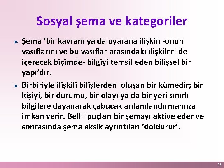 Sosyal şema ve kategoriler Şema ‘bir kavram ya da uyarana ilişkin -onun vasıflarını ve