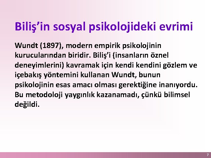 Biliş’in sosyal psikolojideki evrimi Wundt (1897), modern empirik psikolojinin kurucularından biridir. Biliş’i (insanların öznel