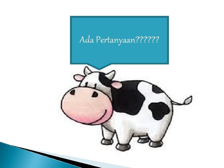 Ada Pertanyaan? ? ? 