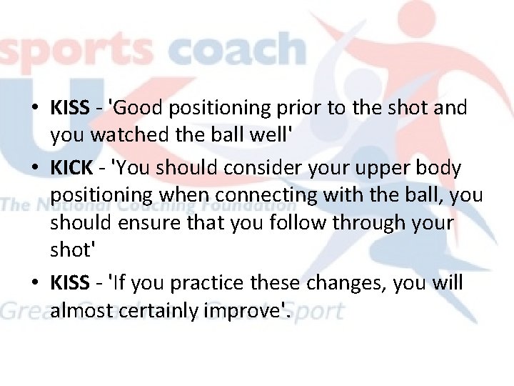 • KISS - 'Good positioning prior to the shot and you watched the • KISS - 'Good positioning prior to the shot and you watched the