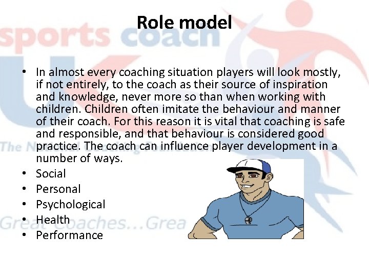Role model • In almost every coaching situation players will look mostly, if not Role model • In almost every coaching situation players will look mostly, if not