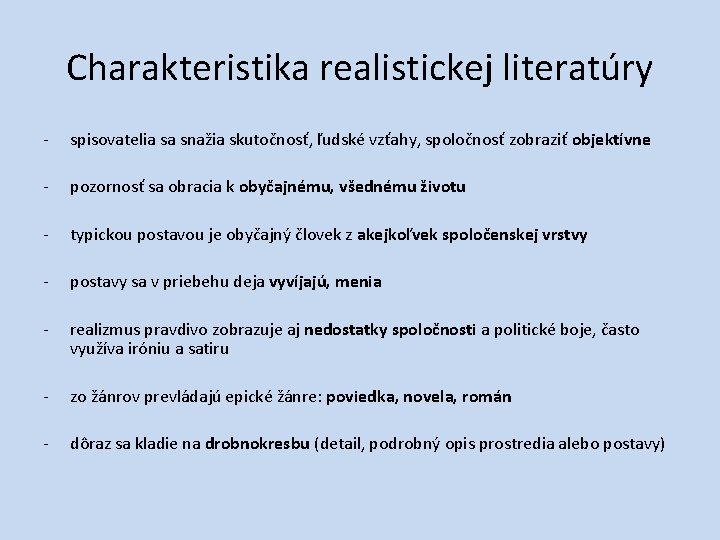 Charakteristika realistickej literatúry - spisovatelia sa snažia skutočnosť, ľudské vzťahy, spoločnosť zobraziť objektívne -