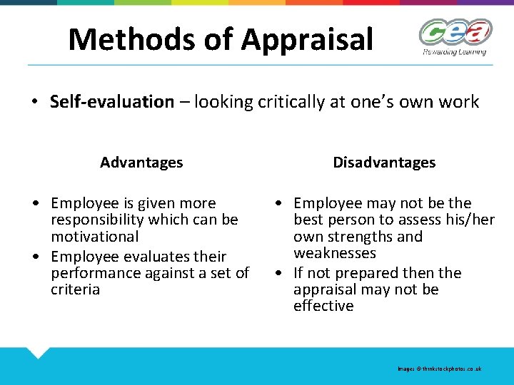 Methods of Appraisal • Self-evaluation – looking critically at one’s own work Advantages Disadvantages