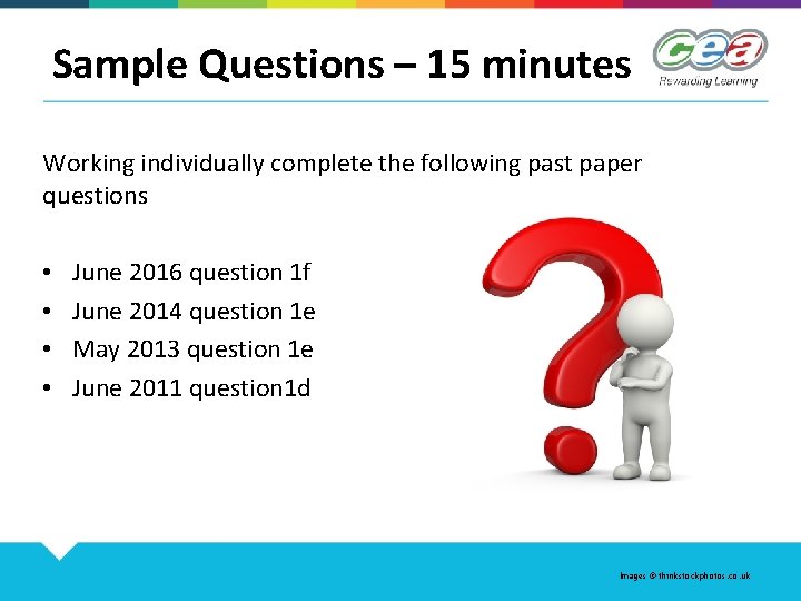 Sample Questions – 15 minutes Working individually complete the following past paper questions •