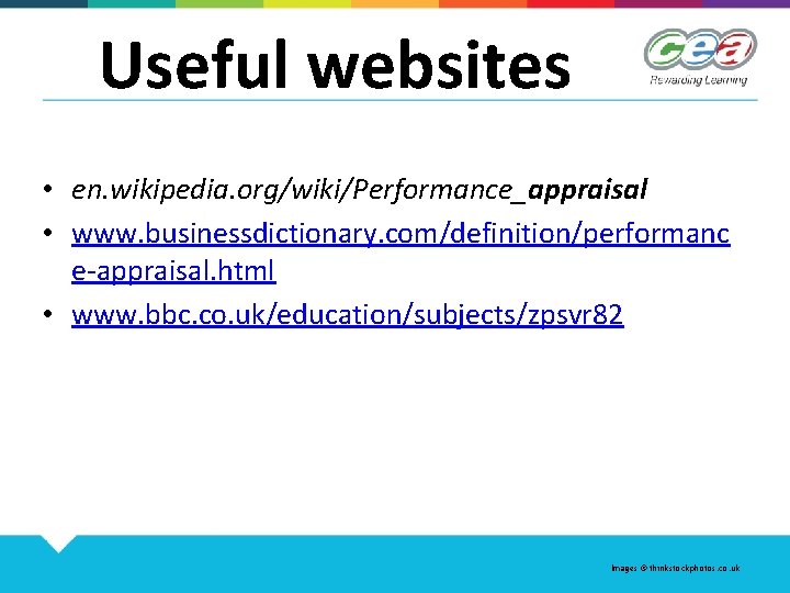 Useful websites • en. wikipedia. org/wiki/Performance_appraisal • www. businessdictionary. com/definition/performanc e-appraisal. html • www.