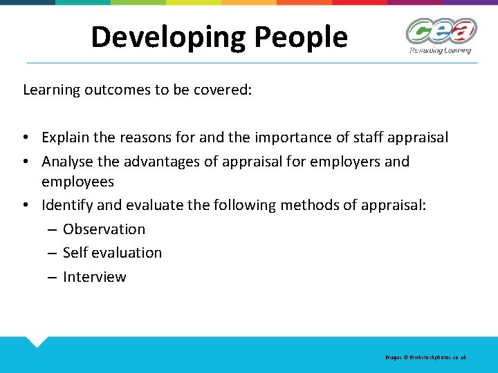 Developing People Learning outcomes to be covered: • Explain the reasons for and the