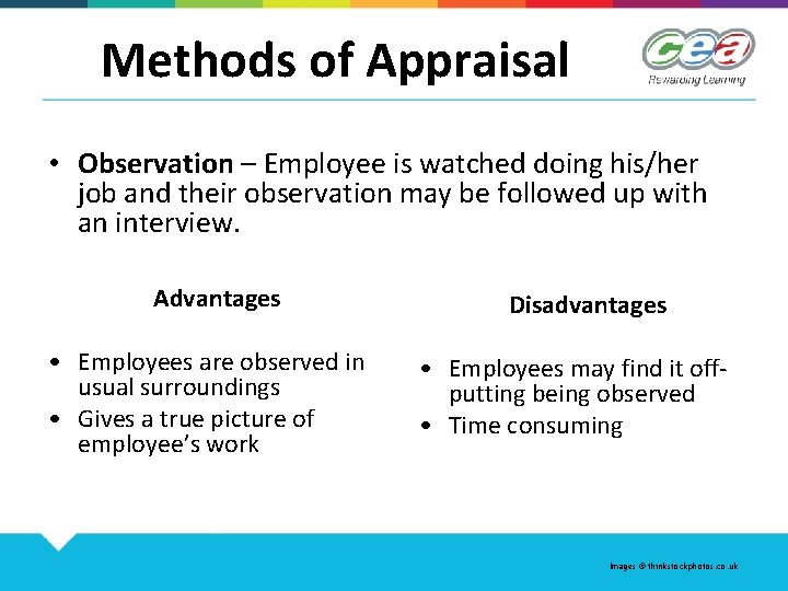 Methods of Appraisal • Observation – Employee is watched doing his/her job and their