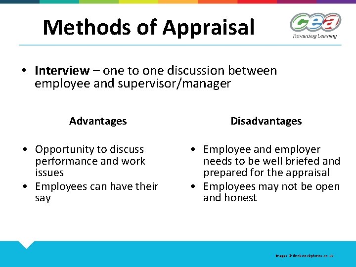 Methods of Appraisal • Interview – one to one discussion between employee and supervisor/manager