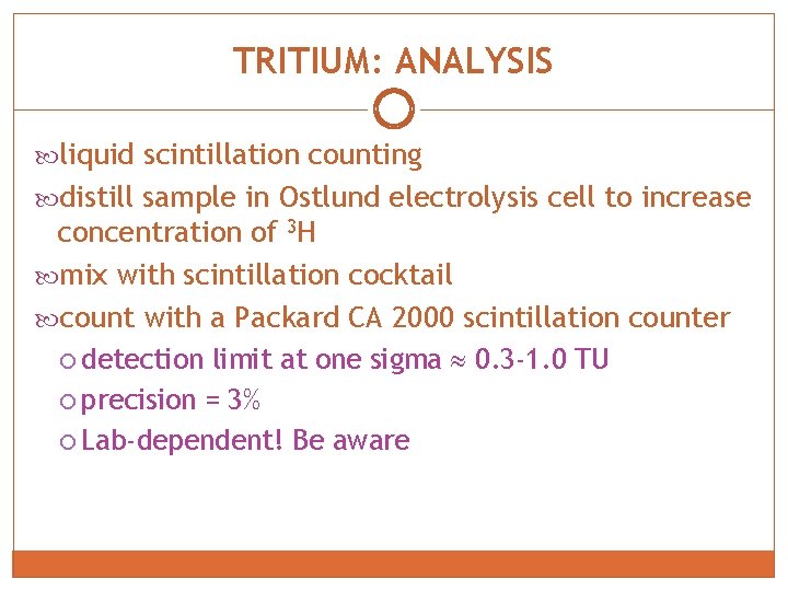 TRITIUM: ANALYSIS liquid scintillation counting distill sample in Ostlund electrolysis cell to increase concentration