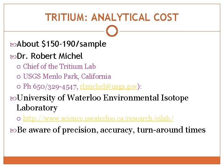 TRITIUM: ANALYTICAL COST About $150 -190/sample Dr. Robert Michel Chief of the Tritium Lab