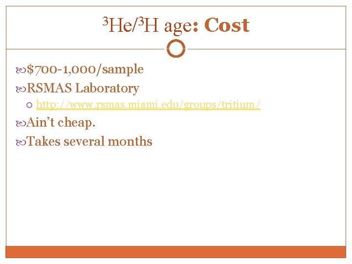 3 He/3 H age: Cost $700 -1, 000/sample RSMAS Laboratory http: //www. rsmas. miami.