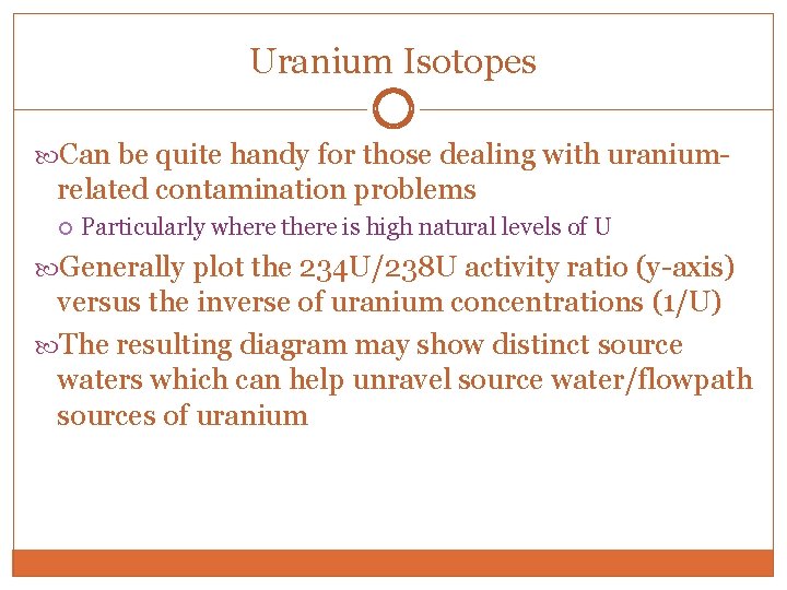 Uranium Isotopes Can be quite handy for those dealing with uranium- related contamination problems