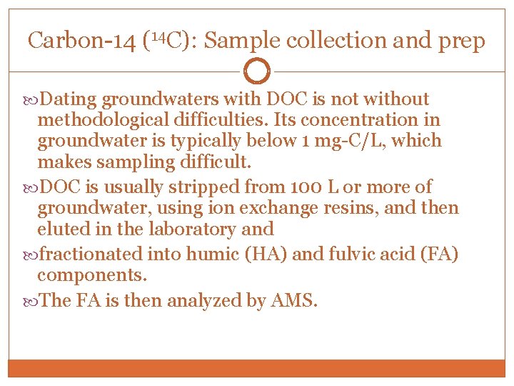 Carbon-14 (14 C): Sample collection and prep Dating groundwaters with DOC is not without