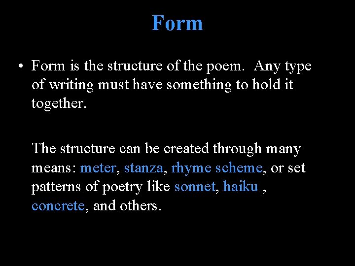 Form • Form is the structure of the poem. Any type of writing must