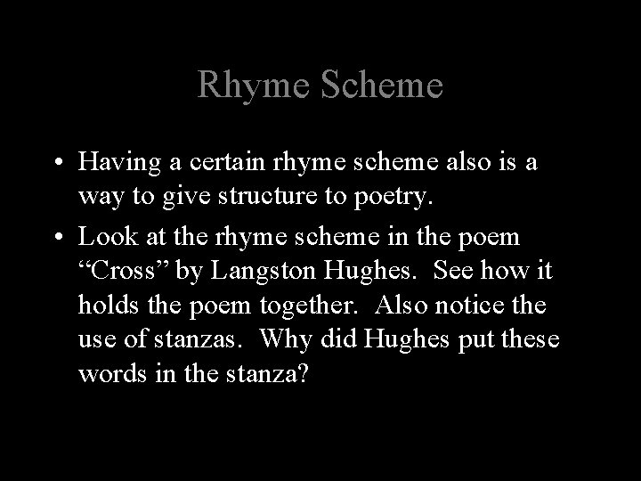 Rhyme Scheme • Having a certain rhyme scheme also is a way to give