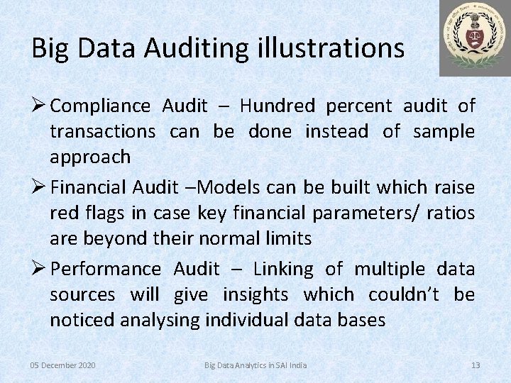 Big Data Auditing illustrations Ø Compliance Audit – Hundred percent audit of transactions can
