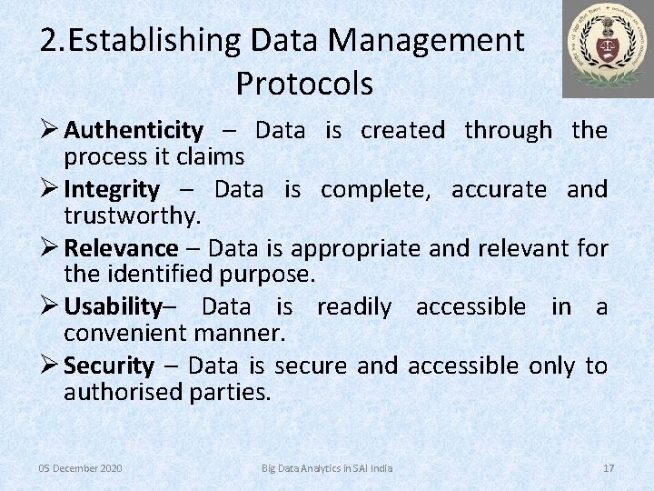 2. Establishing Data Management Protocols Ø Authenticity – Data is created through the process