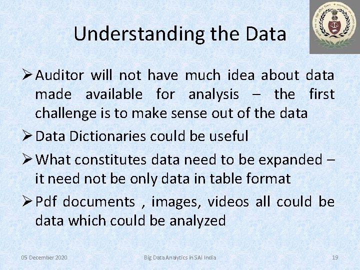Understanding the Data Ø Auditor will not have much idea about data made available