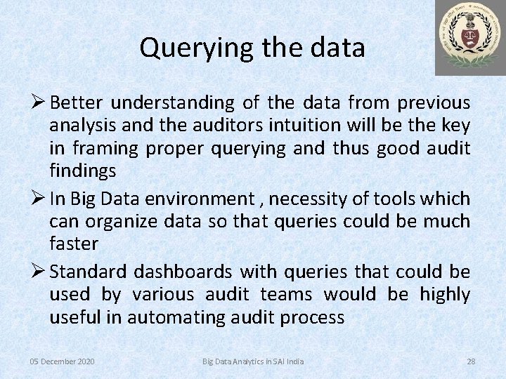 Querying the data Ø Better understanding of the data from previous analysis and the