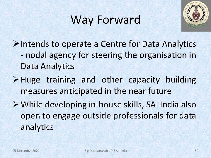 Way Forward Ø Intends to operate a Centre for Data Analytics - nodal agency