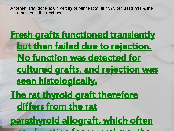 Another trial done at University of Minnesota, at 1975 but used rats & the