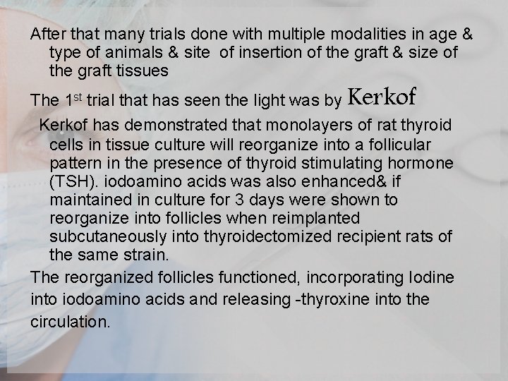 After that many trials done with multiple modalities in age & type of animals