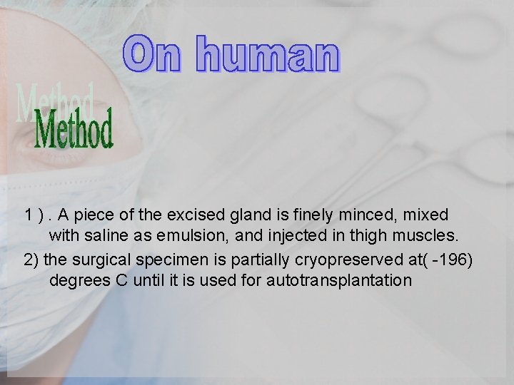 1 ). A piece of the excised gland is finely minced, mixed with saline