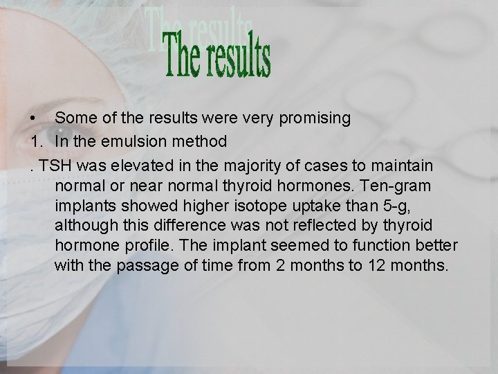  • Some of the results were very promising 1. In the emulsion method.