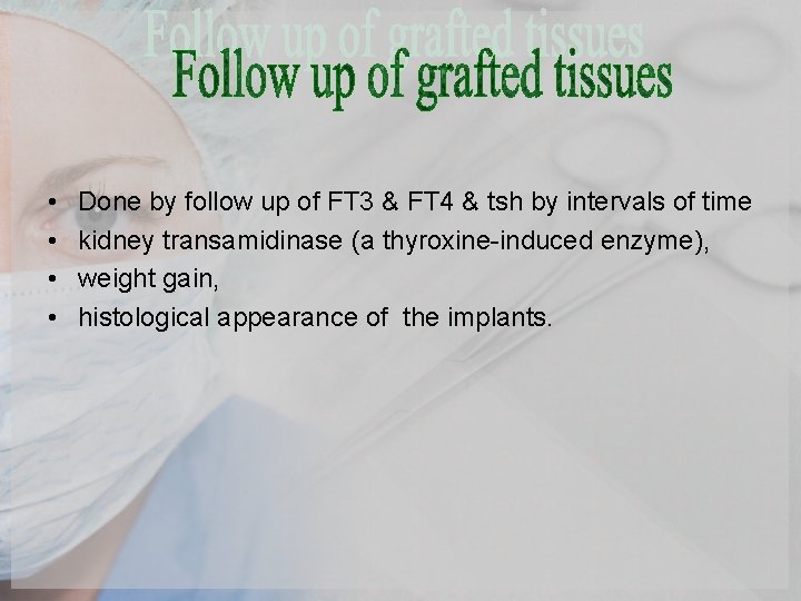  • • Done by follow up of FT 3 & FT 4 &