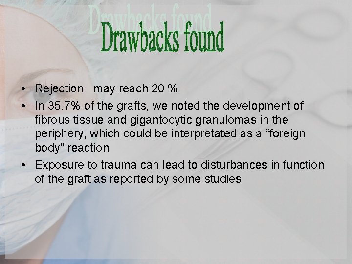  • Rejection may reach 20 % • In 35. 7% of the grafts,