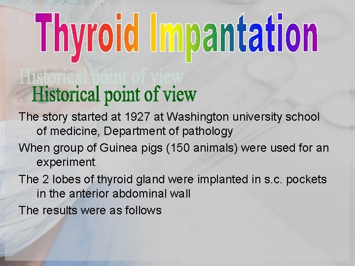 The story started at 1927 at Washington university school of medicine, Department of pathology