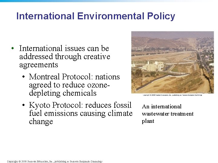 International Environmental Policy • International issues can be addressed through creative agreements • Montreal