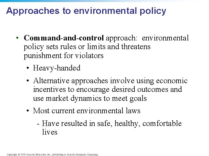 Approaches to environmental policy • Command-control approach: environmental policy sets rules or limits and