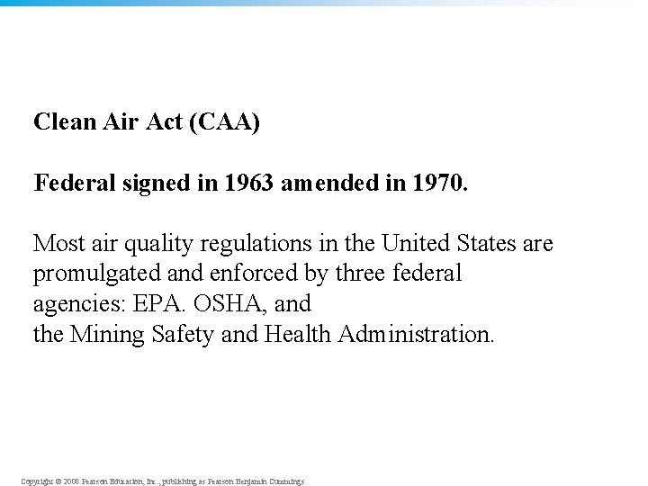 Clean Air Act (CAA) Federal signed in 1963 amended in 1970. Most air quality