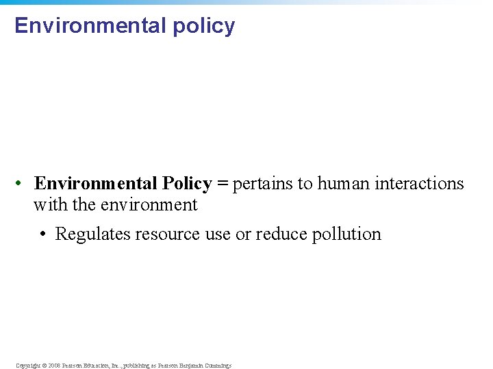 Environmental policy • Environmental Policy = pertains to human interactions with the environment •