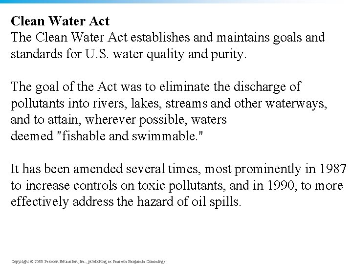 Clean Water Act The Clean Water Act establishes and maintains goals and standards for