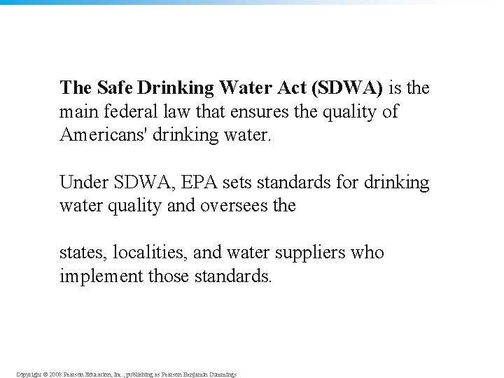 The Safe Drinking Water Act (SDWA) is the main federal law that ensures the