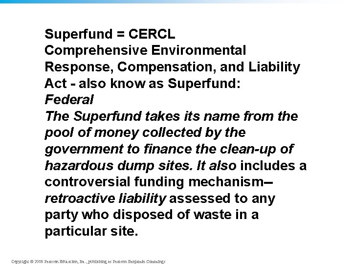 Superfund = CERCL Comprehensive Environmental Response, Compensation, and Liability Act - also know as