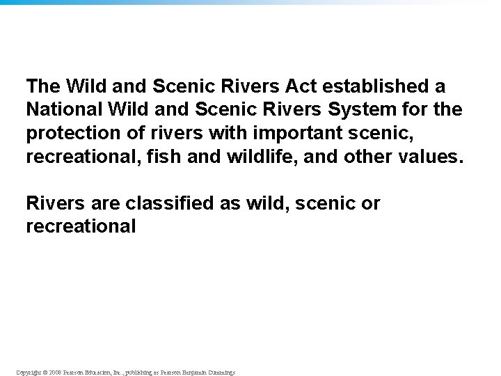 The Wild and Scenic Rivers Act established a National Wild and Scenic Rivers System