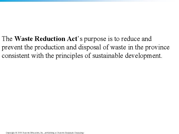 The Waste Reduction Act’s purpose is to reduce and prevent the production and disposal