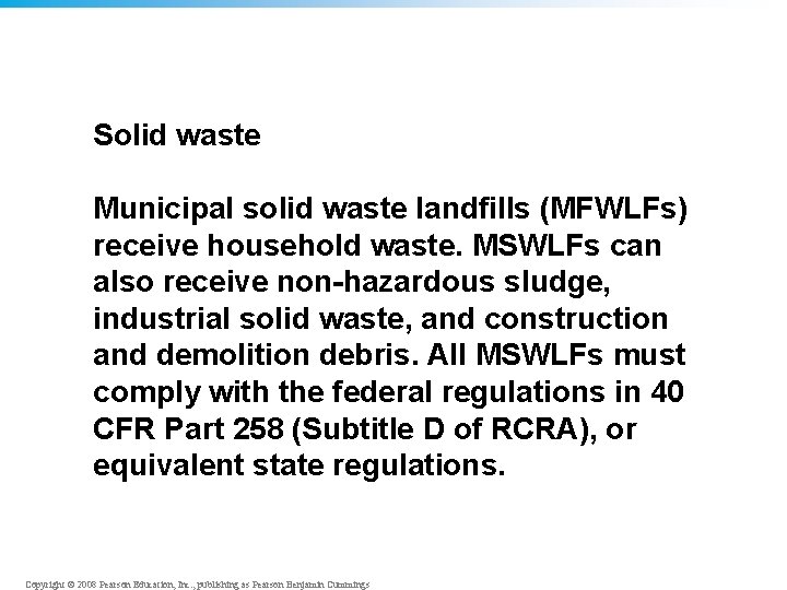 Solid waste Municipal solid waste landfills (MFWLFs) receive household waste. MSWLFs can also receive