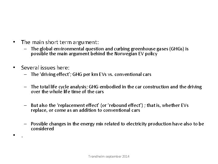  • The main short term argument: – The global environmental question and curbing