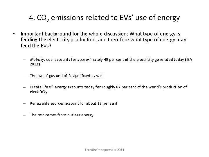 4. CO 2 emissions related to EVs’ use of energy • Important background for