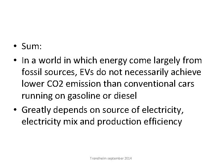  • Sum: • In a world in which energy come largely from fossil