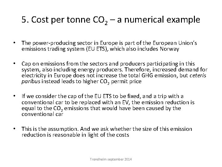 5. Cost per tonne CO 2 – a numerical example • The power-producing sector