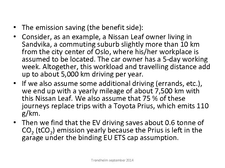  • The emission saving (the benefit side): • Consider, as an example, a